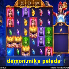 demon.mika pelada